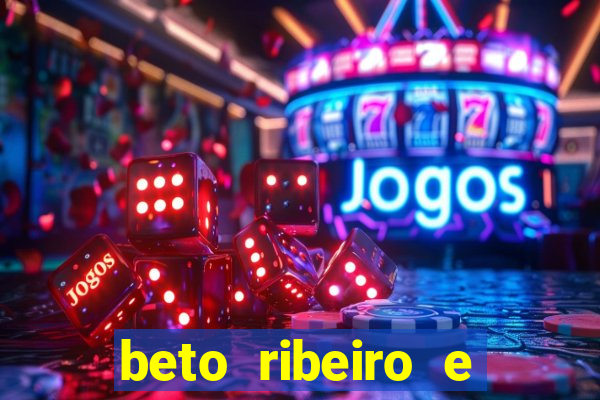 beto ribeiro e carla albuquerque